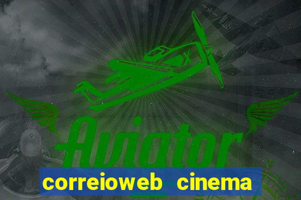 correioweb cinema todos os filmes